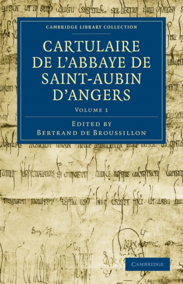 Cartulaire de l'Abbaye de Saint-Aubin d'Angers : Volume 1