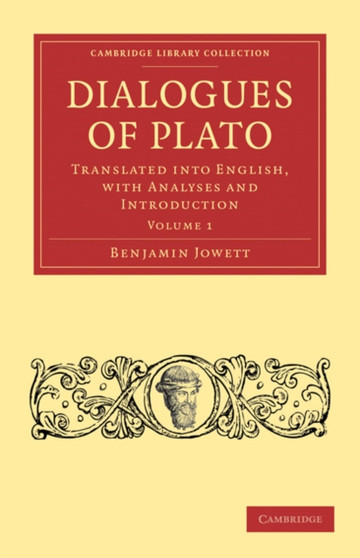 Dialogues of Plato : Translated into English, with Analyses and Introduction : Volume 1