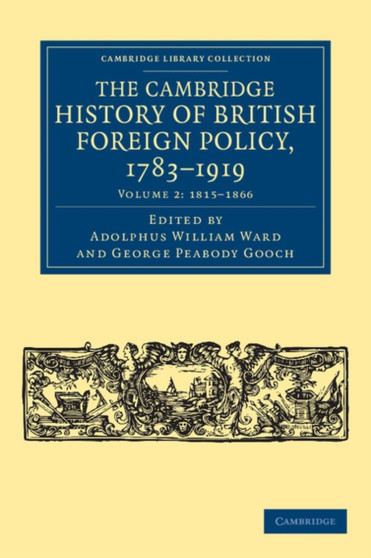 The Cambridge History of British Foreign Policy, 1783-1919 : Volume 2