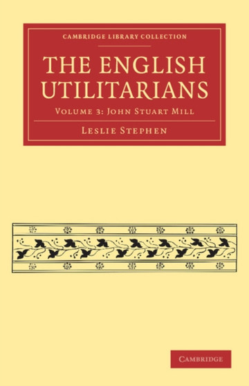 The English Utilitarians : Volume 3
