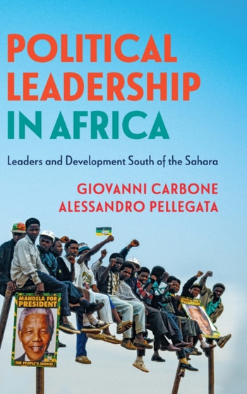 Political Leadership in Africa : Leaders and Development South of the Sahara