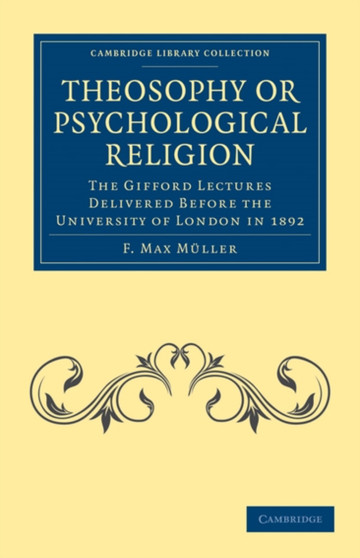 Theosophy or Psychological Religion : The Gifford Lectures Delivered before the University of London in 1892