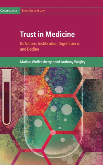 Trust in Medicine : Its Nature, Justification, Significance, and Decline