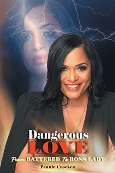 Dangerous Love : From Battered to Boss Lady