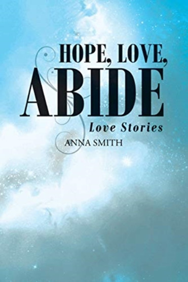 Hope, Love, Abide : Love Stories