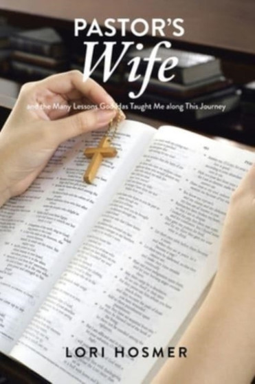 Pastor's Wife : and the Many Lessons God Has Taught Me along This Journey