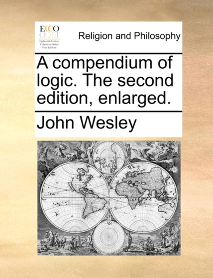 A Compendium of Logic. the Second Edition, Enlarged.