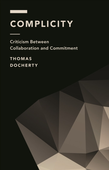 Complicity : Criticism Between Collaboration and Commitment