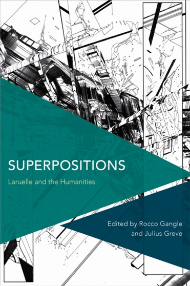 Superpositions : Laruelle and the Humanities