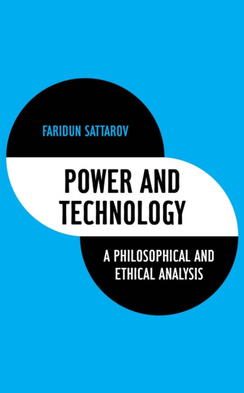 Power and Technology : A Philosophical and Ethical Analysis