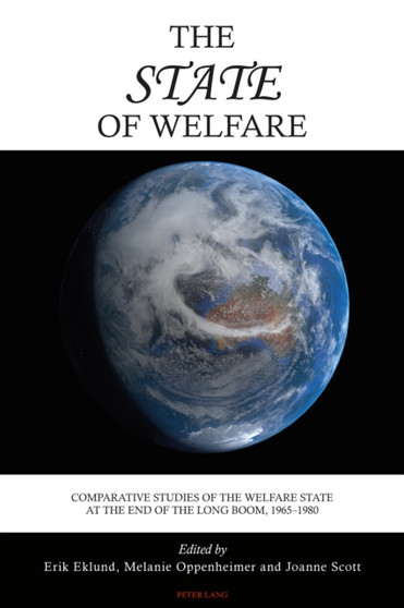 The State of Welfare : Comparative Studies of the Welfare State at the End of the Long Boom, 1965???1980