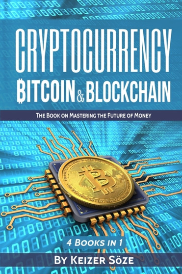 Cryptocurrency : Bitcoin & Blockchain: 4 Books in 1
