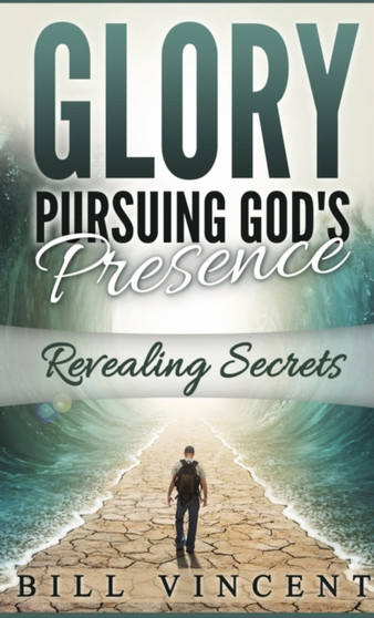 Glory Pursuing Gods Presence (Pocket Sized) : Revealing Secrets : 1