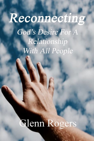 Reconnecting : God's Desire For A Relationship With All People