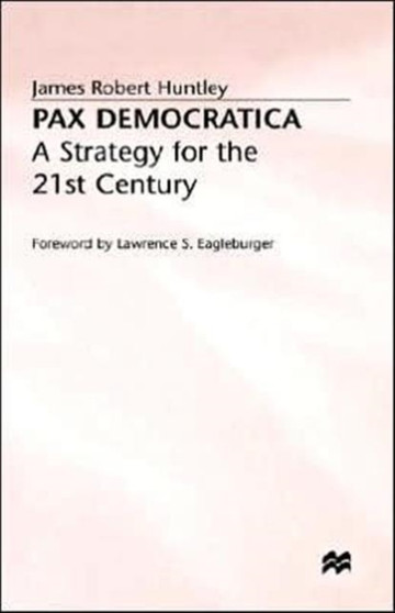 Pax Democratica : A Strategy for the 21st Century