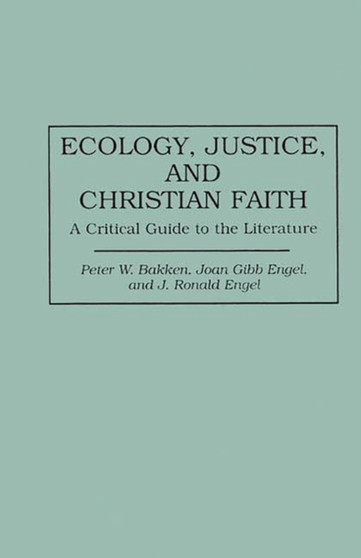 Ecology, Justice, and Christian Faith : A Critical Guide to the Literature
