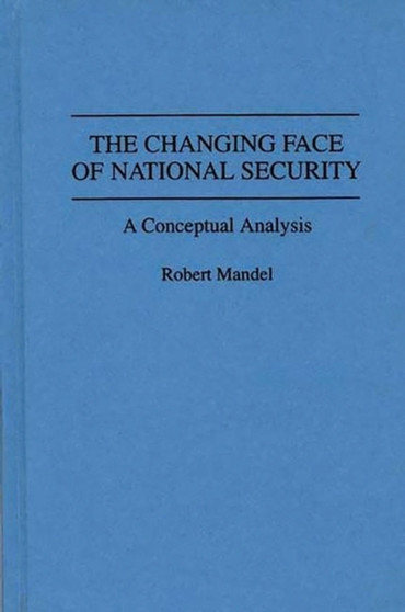 The Changing Face of National Security : A Conceptual Analysis