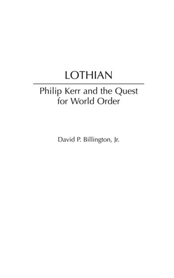 Lothian : Philip Kerr and the Quest for World Order