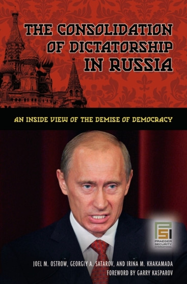 The Consolidation of Dictatorship in Russia : An Inside View of the Demise of Democracy