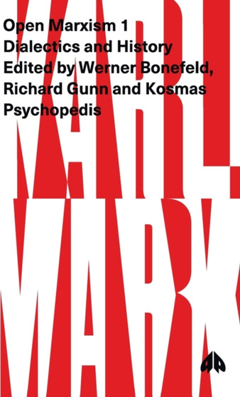 Open Marxism 1 : Dialectics and History