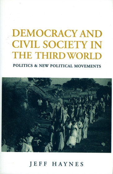 Democracy and Civil Society in the Third World : Politics and New Political Movements