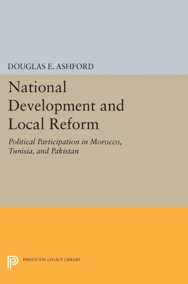 National Development and Local Reform : Political Participation in Morocco, Tunisia, and Pakistan