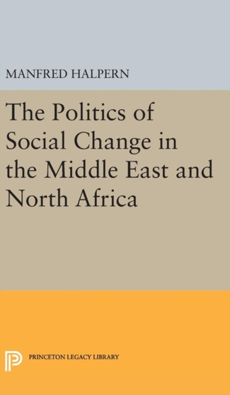 Politics of Social Change : In the Middle East and North Africa