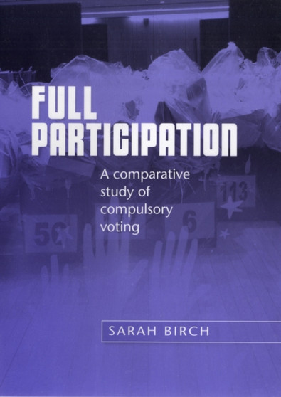 Full Participation : A Comparative Study of Compulsory Voting