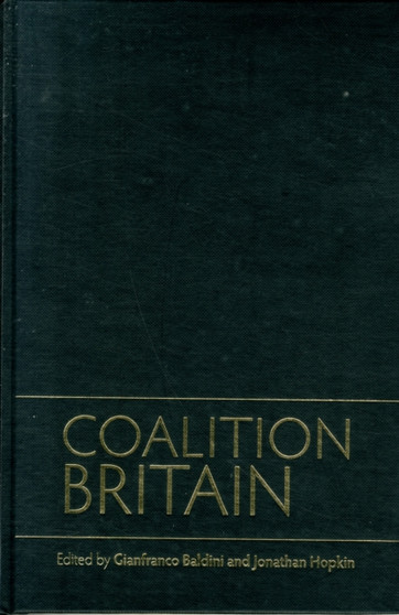 Coalition Britain : The Uk Election of 2010 Coalition Britain : The Uk Election of 2010