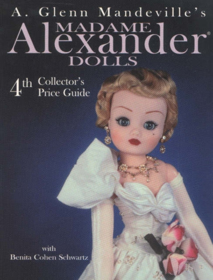A.Glenn Mandeville's Madame Alexander Dolls : 4th Collector's Price Guide by A.Glenn Mandeville - Paperback