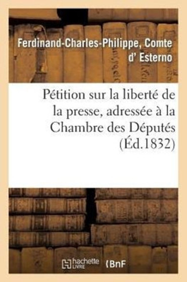 Petition Sur La Liberte de la Presse, Adressee A La Chambre Des Deputes