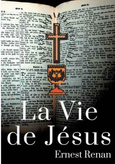 La Vie de Jesus : Histoire des origines du christianisme