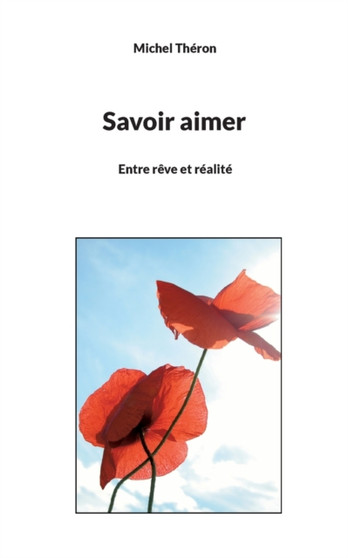 Savoir aimer : Entre reve et realite