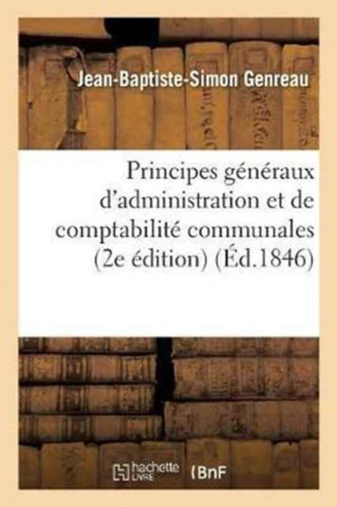 Principes Generaux d'Administration Et de Comptabilite Communales 2e Edition