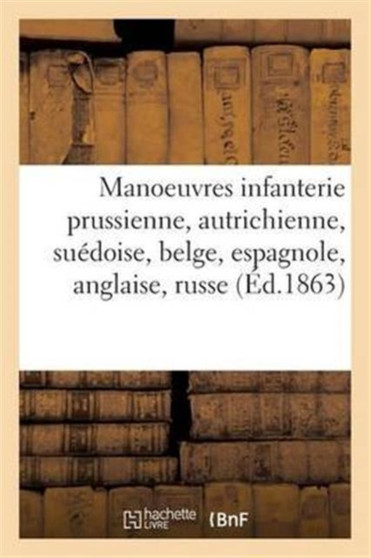 Manoeuvres de l'Infanterie Prussienne, Autrichienne, Suedoise, Belge, Espagnole, Anglaise, Russe