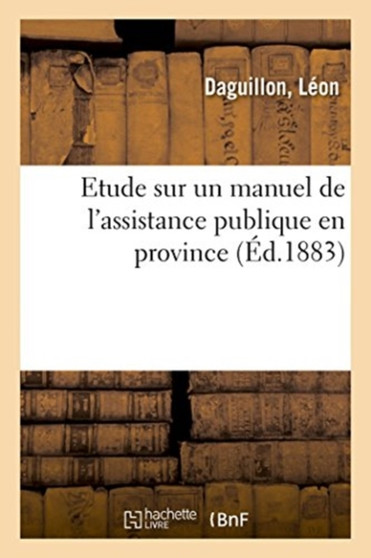 Etude Sur Un Manuel de l'Assistance Publique En Province