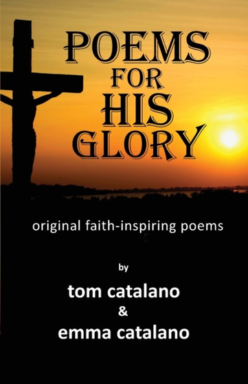 Poems For His Glory : Original faith-inspiring poems