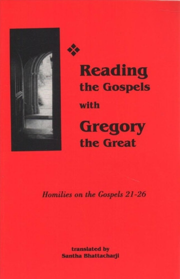 Reading the Gospels with Gregory the Great : Homilies on the Gospels: 21-26.