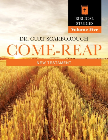 Come - Reap Biblical Studies Vol. 5 : New Testament
