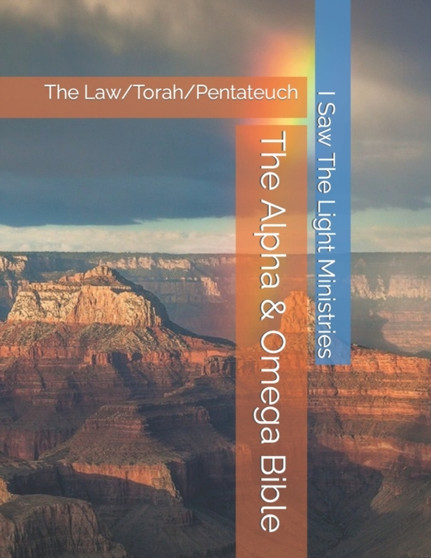 The Alpha & Omega Bible : The Law/Torah/Pentateuch : 1