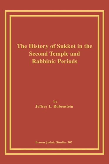 The History of Sukkot in the Second Temple and Rabbinic Periods The History of Sukkot in the Second Temple and Rabbinic Periods