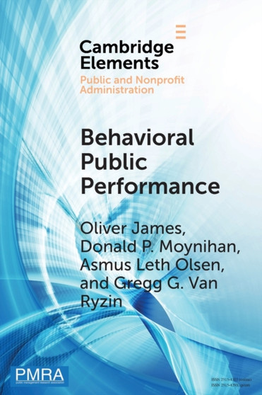 Behavioral Public Performance : How People Make Sense of Government Metrics