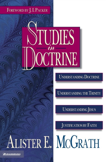 Studies in Doctrine : Understanding Doctrine, Understanding the Trinity, Understanding Jesus, Justification by Faith