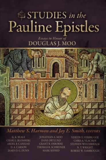 Studies in the Pauline Epistles : Essays in Honor of Douglas J. Moo