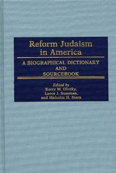 Reform Judaism in America : A Biographical Dictionary and Sourcebook