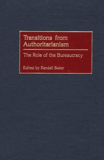 Transitions from Authoritarianism : The Role of the Bureaucracy