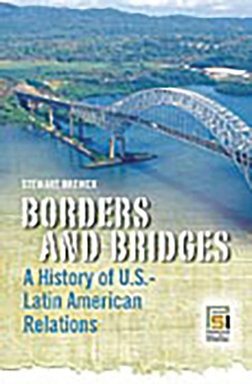 Borders and Bridges : A History of U.S.-Latin American Relations