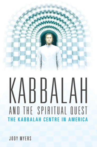 Kabbalah and the Spiritual Quest : The Kabbalah Centre in America