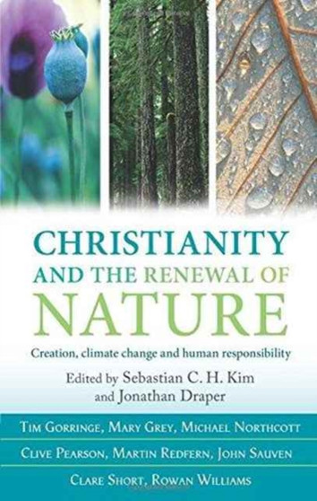 Christianity and the Renewal of Nature : Creation, Climate Change And Sustainable Living