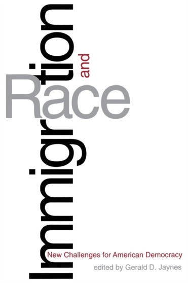 Immigration and Race : New Challenges for American Democracy